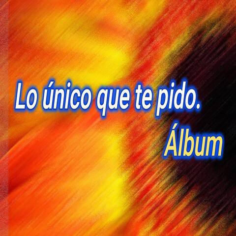 Lo Único que Te Pido. Álbum
