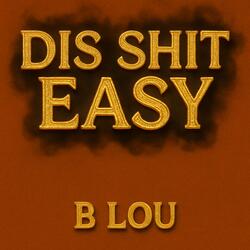 Dis Shit Easy