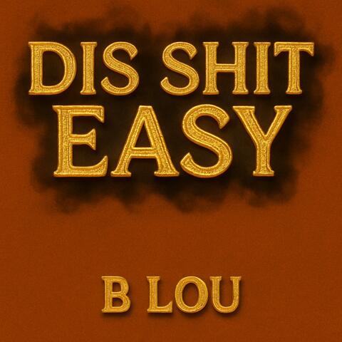 Dis Shit Easy