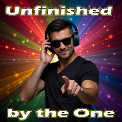 Unfinished by the One