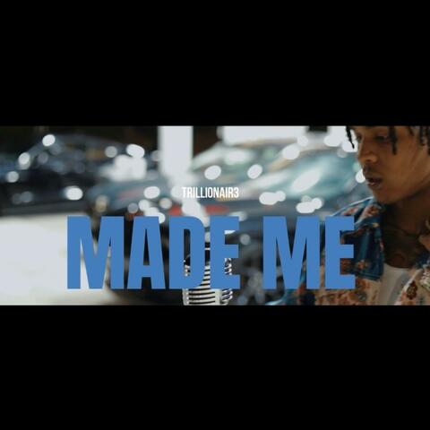 Made Me