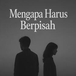 Mengapa Harus Berpisah