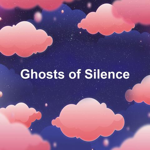 Ghosts of Silence