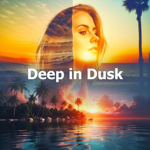 Deep in Dusk