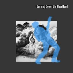 Burning Down the Heartland