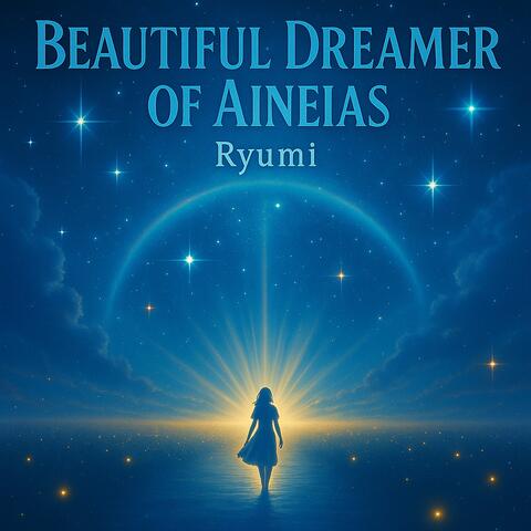 Beautiful Dreamer of Aineias