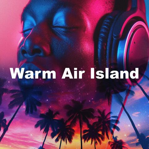 Warm Air Island
