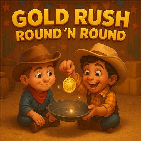Gold Rush Round 'n' Round