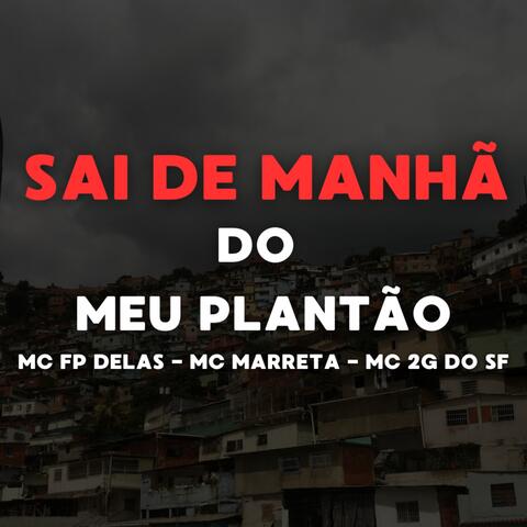 Sai De Manhã Do Meu Plantão