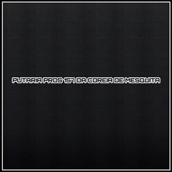 PUTARIA PROS 157 DA COREIA DE MESQUITA