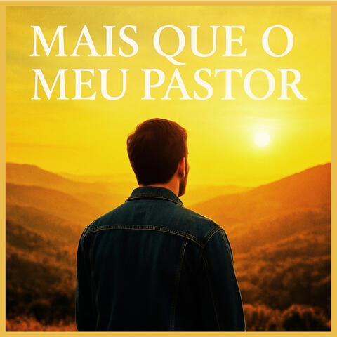 Mais Que o Meu Pastor
