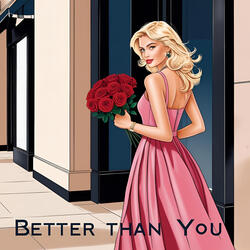Better Than You