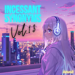 Incessant Synonyms, Vol.13