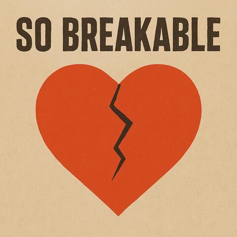 So Breakable