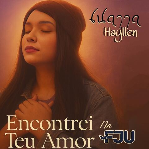 Encontrei teu Amor na FJU