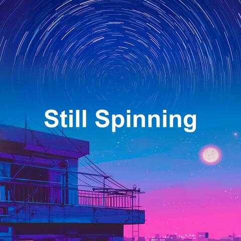 Still Spinning