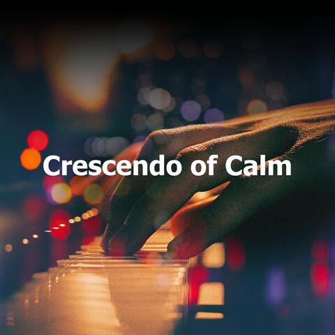 Crescendo of Calm