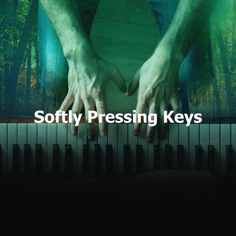 Softly Pressing Keys