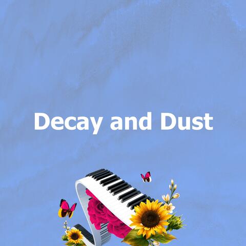 Decay and Dust