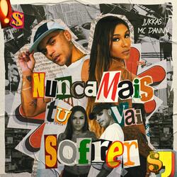 NUNCA MAIS TU VAI SOFRER