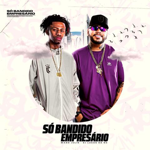 SÓ BANDIDO EMPRESÁRIO
