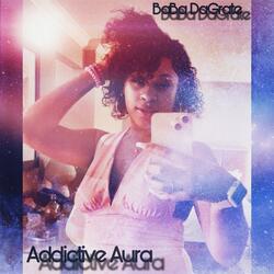 Addictive Aura (What You Know)