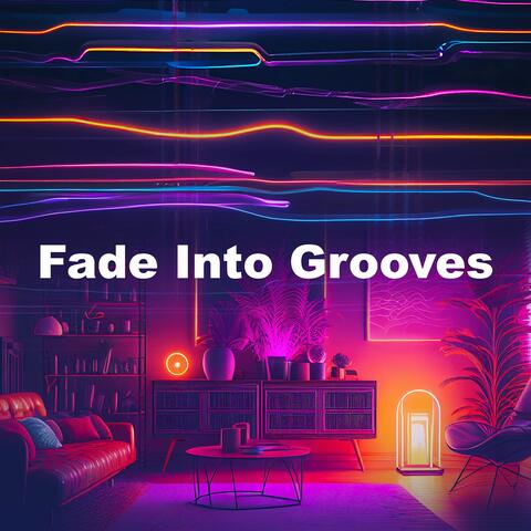 Fade Into Grooves