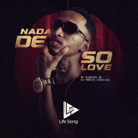 NADA DE SÓ LOVE