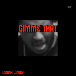Gimme That