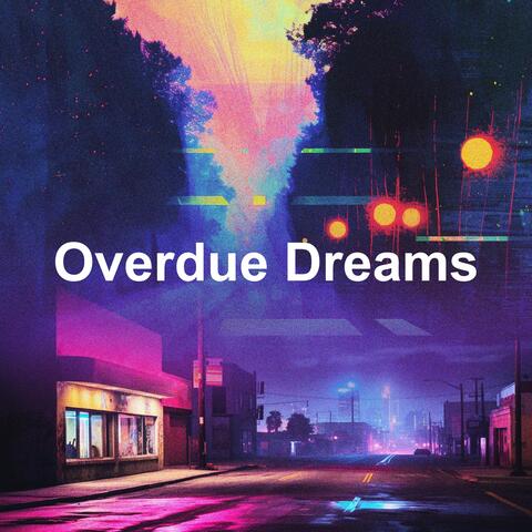 Overdue Dreams