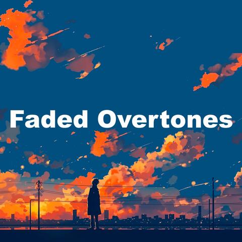Faded Overtones