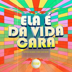 Ela É Da Vida Cara