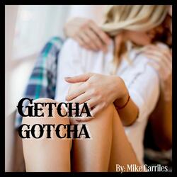 Getcha Gotcha