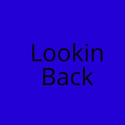 Lookin Back