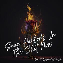 Snug Harbor's In The Shit Now