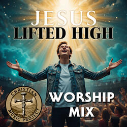 Jesus Lifted High