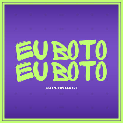 EU BOTO EU BOTO