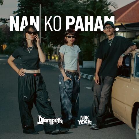 Nan Ko Paham