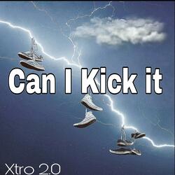 CAN I KICK IT