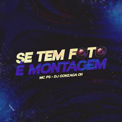 SE TEM FOTO É MONTAGEM