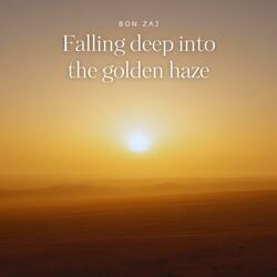 Falling deep into the golden haze
