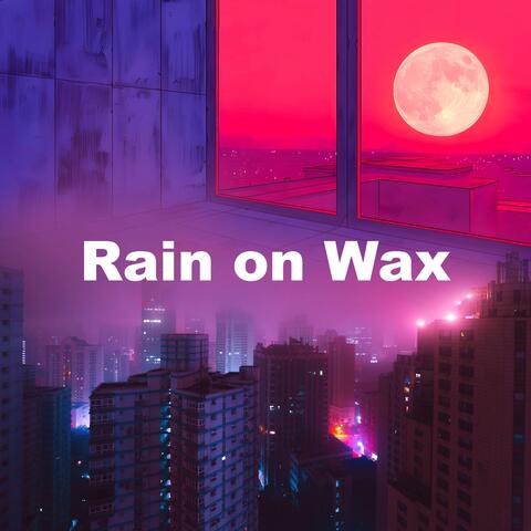 Rain on Wax