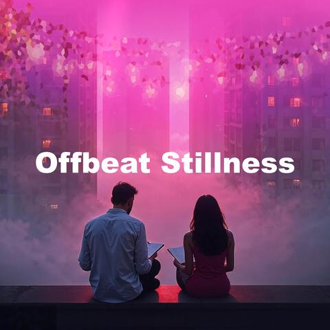 Offbeat Stillness