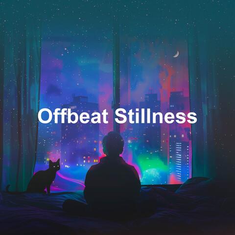 Offbeat Stillness