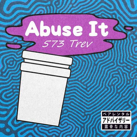Abuse It