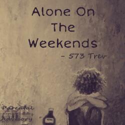 Alone On The Weekends