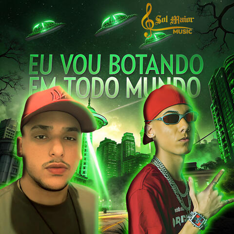 EU VOU BOTANDO EM TODO MUNDO