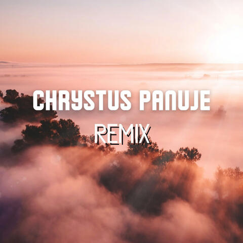 Chrystus Panuje Remix