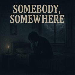 Somebody, Somewhere
