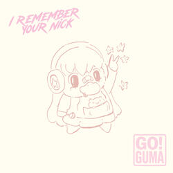 I Remember Your Nick!